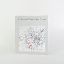  Cy Twombly: Making Past Present - KM Home