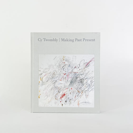 Cy Twombly: Making Past Present - KM Home